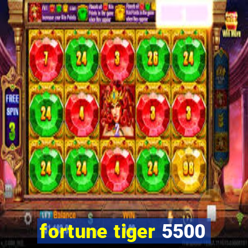 fortune tiger 5500